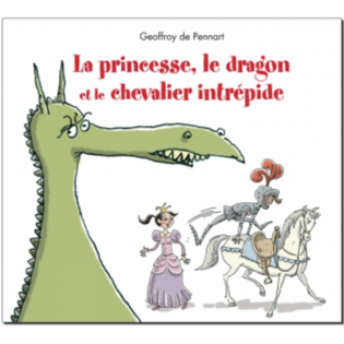 LA PRINCESSE, LE DRAGON ET LE CHEVALIER INTRÉPIDE - Livres