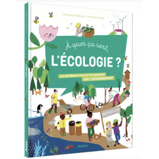 À QUOI ÇA SERT, L'ÉCOLOGIE ? -  ALBUM AUZOU