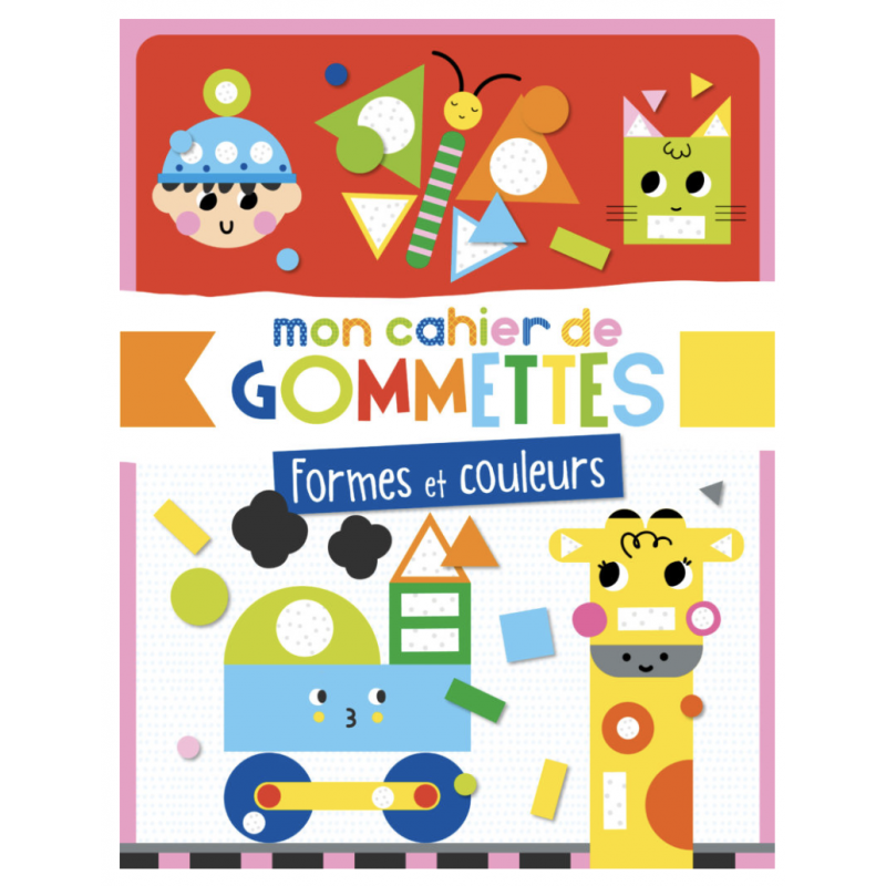 MON CAHIER DE GOMMETTES - formes et couleurs