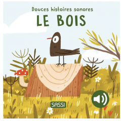 Douces histoires sonores - Le bois -  Album Cartonné Sonore