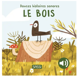 Douces histoires sonores - Le bois -  Album Cartonné Sonore