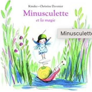 Livre Minusculette et la magie de Kimiko et Christine Dave - Moulin Roty