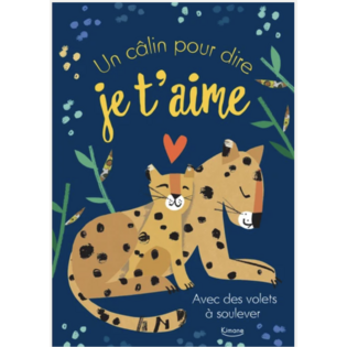 Un câlin pour dire je t'aime. Avec des volets à soulever - KIMANE