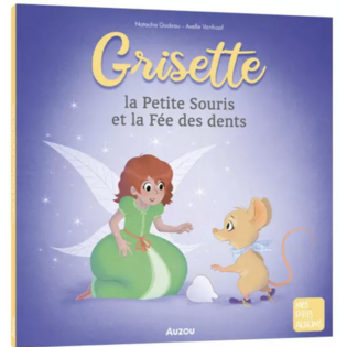 Grisette, la petite souris et la fée des dents - AUZOU