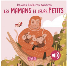 Douces histoires sonores. Les mamans et leurs petits - SASSI