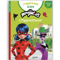 J’apprends à lire - Miraculous - Première lecture CP Niveau 2 L'hypnotiseur
