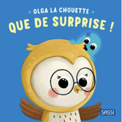 Olga la chouette. Que de surprise !- SASSI