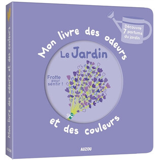 Jardin - Mon livre des odeurs et des couleurs