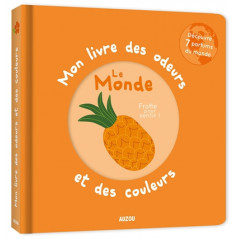 Le monde - Mon livre des odeurs et des couleurs