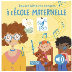 Douces histories sonores. À l'école maternelle - Livre SASSI