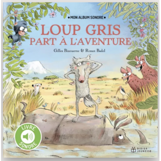 Loup gris part à l'aventure - Livre sonore - DIDIER  jeunesse