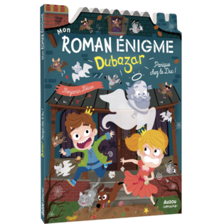 MON ROMAN ENIGME - LE ROYAUME DUBAZAR - PANIQUE CHEZ LE DUC - AUZOU