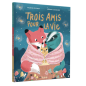 TROIS AMIS POUR LA VIE - AUZOU